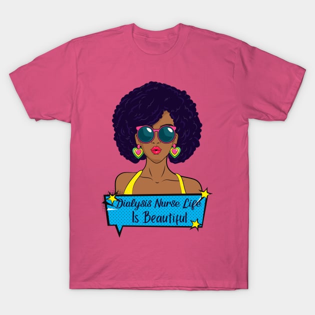 Dialysis Nurse Life is Beautiful T-Shirt by DesignIndex